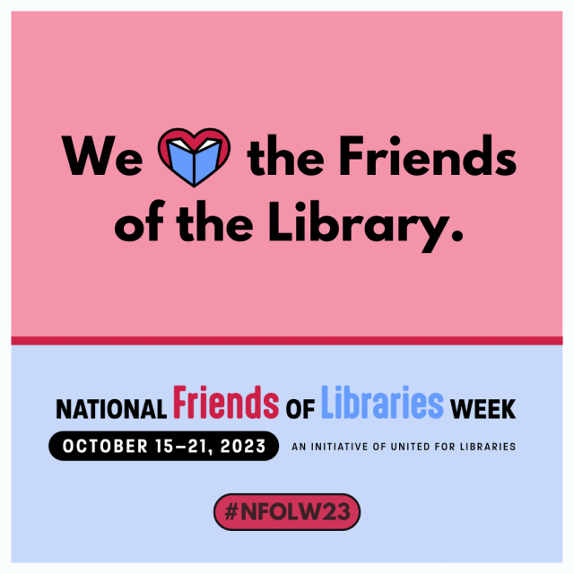 We heart the Friends of the Library. National Friends of the Library Week. Image by United for Libraries.