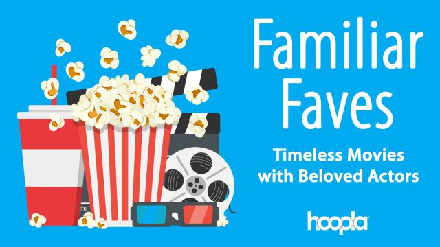 familiar faves - timeless movies with beloved actors on hoopla. Image of popcorn, soda pop, movie film.