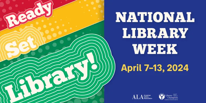 Ready Set Library! National Library Week: April 7-13, 2024